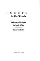 Cover of: Shots in the streets: violence and religion in South Africa