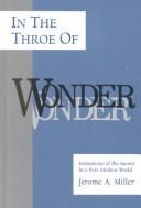 In the throe of wonder by Jerome A. Miller