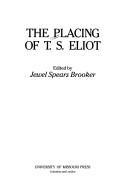 Cover of: The Placing of T.S. Eliot by edited by Jewel Spears Brooker.