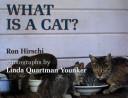 Cover of: What is a cat? by Ron Hirschi