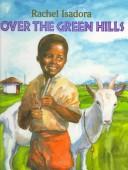 Cover of: Over the green hills by Rachel Isadora