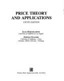 Cover of: Price theory and applications by Jack Hirshleifer, Jack Hirshleifer