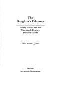 Cover of: The daughter's dilemma: family process and the nineteenth-century domestic novel