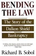 Cover of: Bending the law: the story of the Dalkon Shield bankruptcy