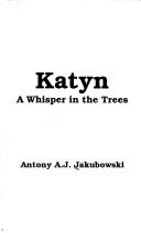 Katyn by Antony A. J. Jakubowski