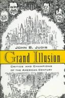 Cover of: Grand illusion: critics and champions of the American century