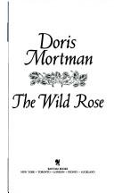 Cover of: The wild rose by Doris Mortman