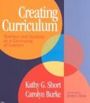 Cover of: Creating curriculum: teachers and students as a community of learners