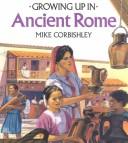 Growing up in ancient Rome by Mike Corbishley, Chris Molan