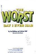 Cover of: The worst day I ever had by Fred McMane