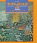 Cover of: The Spanish-American war by Alden R. Carter