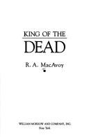 King of the dead by R.A. Macavoy