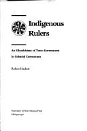 Cover of: Indigenous rulers: an ethnohistory of town government in colonial Cuernavaca