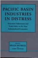 Cover of: Pacific Basin industries in distress: structural adjustment and trade policy in the nine industrialized economies