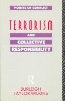 Cover of: Terrorism and collective responsibility by Burleigh Taylor Wilkins