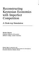 Cover of: Reconstructing Keynesian economics with imperfect competition: a desk-top simulation