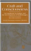 Cover of: Craft and consciousness: occupational technique and the development of world images