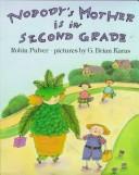 Cover of: Nobody's mother is in second grade by Robin Pulver