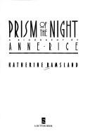 Cover of: Prism of the night: a biography of Anne Rice