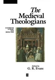 Cover of: The Medieval Theologians: An Introduction to Theology in the Medieval Period (The Great Theologians)