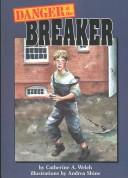 Cover of: Danger at the breaker by Catherine A. Welch