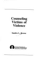 Counseling Victims of Violence by Sandra L. Brown