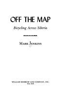 Cover of: Off the map: bicycling across Siberia