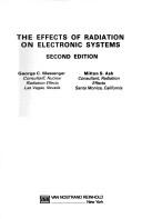 The effects of radiation on electronic systems by George C. Messenger