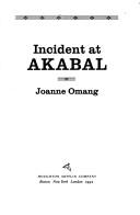 Cover of: Incident at Akabal by Joanne Omang, Joanne Omang