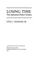 Cover of: Losing time: the industrial policy debate