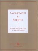 Cover of: Commitment to sobriety: a relapse prevention guide for adults in recovery
