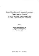 Controversies of total knee arthroplasty by Bristol-Myers/Zimmer Orthopaedic Symposium (5th 1989 Scottsdale, Ariz.)