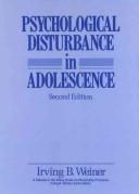 Cover of: Psychological disturbance in adolescence by Weiner, Irving B.