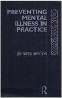 Cover of: Preventing mental illness in practice by Jennifer Newton