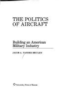 The politics of aircraft by Jacob A. Vander Meulen