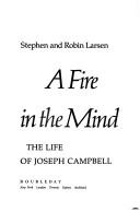 Cover of: A fire in the mind: the life of Joseph Campbell