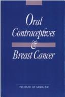 Oral contraceptives & breast cancer by Institute of Medicine (U.S.). Committee on the Relationship Between Oral Contraceptives and Breast Cancer.