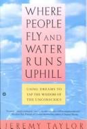 Cover of: Where people fly and water runs uphill by Taylor, Jeremy