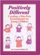 Cover of: Positively different: creating a bias-free environment for young children