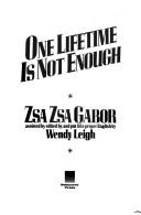 Cover of: One lifetime is not enough