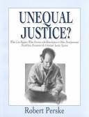 Cover of: Unequal justice?: what can happen when persons with retardation or other developmental disabilities encounter the criminal justice system