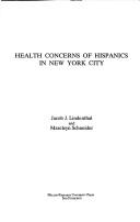 Health concerns of Hispanics in New York City by Jacob Jay Lindenthal