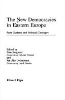 Cover of: The New democracies in Eastern Europe: party systems and political cleavages