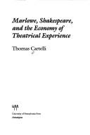 Cover of: Marlowe, Shakespeare, and the economy of theatrical experience