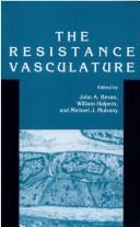 Cover of: The Resistance vasculature by edited by John A. Bevan, William Halpern, Michael J. Mulvany.