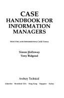 Cover of: CASE handbook for information managers by Simon Holloway