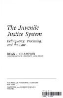 Cover of: The juvenile justice system: delinquency, processing, and the law