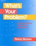 Cover of: What's your problem?: posing and solving mathematical problems, K-2