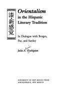 Orientalism in the Hispanic literary tradition by Julia Alexis Kushigian