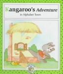 Cover of: Kangaroo's adventure in Alphabet Town